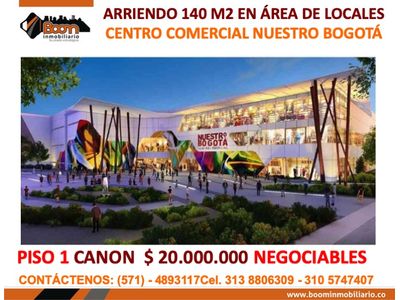 ARRIENDO LOCAL 140 M2 CENTRO COMERCIAL NUESTRO BOGOTÁ