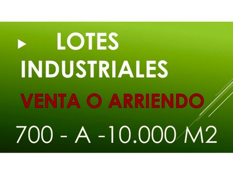 lotes industriales de 700 a 10000 m2