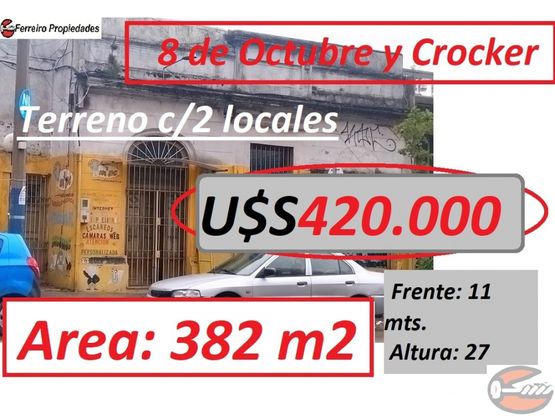 8 OCTUBRE y CROCKER TERRENO C/2 LOCALES 382 m2 ALTURA 27 mts.
