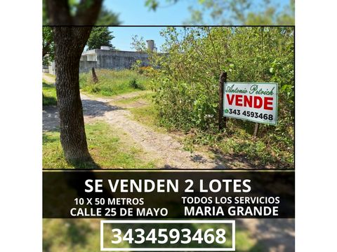 se venden 2 lotes en maria grande calle 25 de mayo